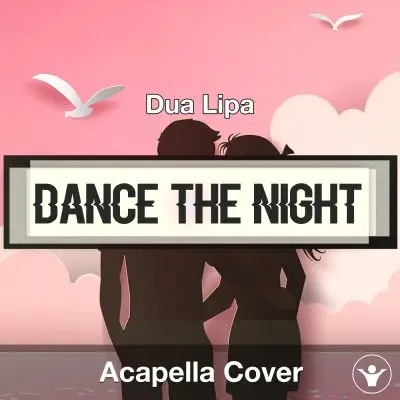 Dance The Night - Dua Lipa - Acapella CoverAcapella Covers