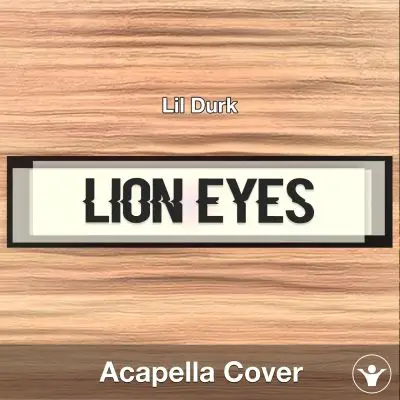 Lion Eyes - Lil Durk - Acapella CoverAcapella Covers