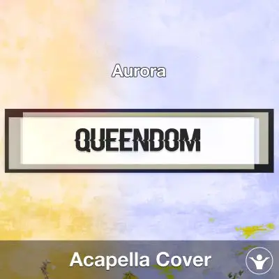 Queendom (Aurora) - Acapella CoverAcapella Covers