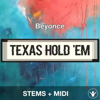 TEXAS HOLD 'EM - Beyonce - STEMS + MIDIAudio STEMS, MIDI FIles