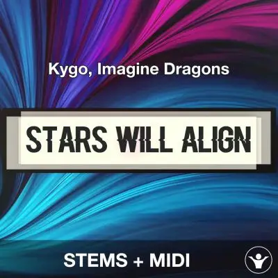 Stars Will Align - Kygo, Imagine Dragons - STEMS+MIDIAudio STEMS, MIDI FIles