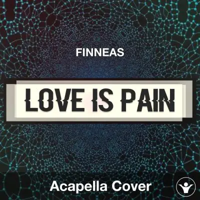 Love Is Pain - FINNEAS - Acapella CoverAcapella Covers