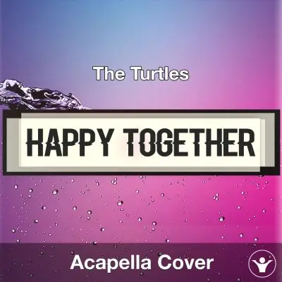 Happy Together - The Turtles - Acapella CoverAcapella Covers