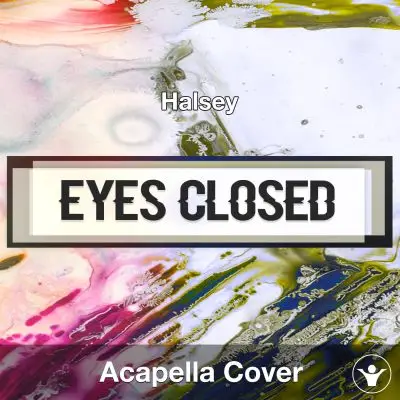 Eyes Closed (Halsey) - Acapella CoverAcapella Covers