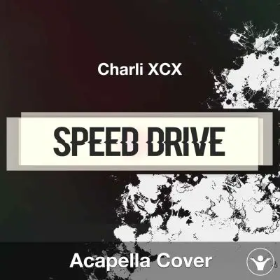Speed Drive - Charli XCX - Acapella CoverAcapella Covers