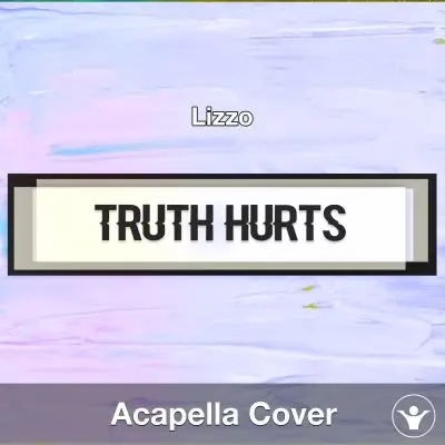 Truth Hurts (Lizzo) - Acapella CoverAcapella Covers