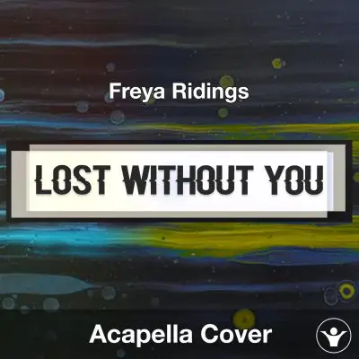 Lost Without You (Freya Ridings) - Acapella CoverAcapella Covers