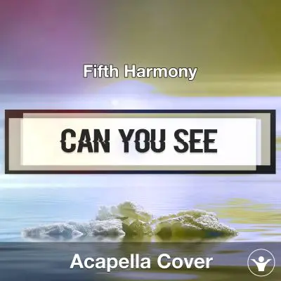 Can You See (Fifth Harmony) - Acapella CoverAcapella Covers