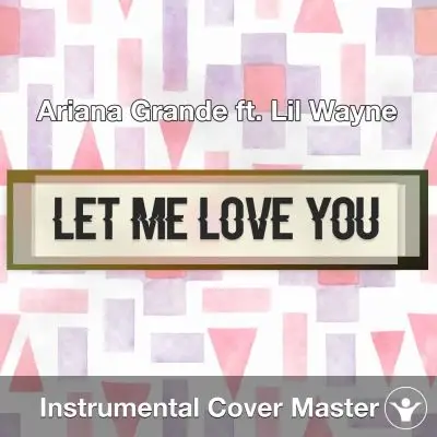 Ariana Grande ft. Lil Wayne - Let Me Love You (Instrumental Cover)Instrumental Covers