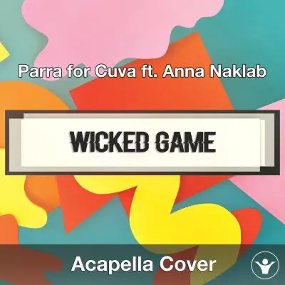 Wicked Games (Parra for Cuva ft. Anna Naklab) - Acapella CoverAcapella Covers