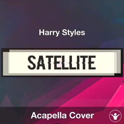 Satellite - Harry Styles - Acapella CoverAcapella Covers