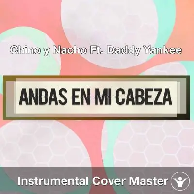 Chino y Nacho Ft. Daddy Yankee - Andas En Mi Cabeza (Instrumental Cover)Instrumental Covers