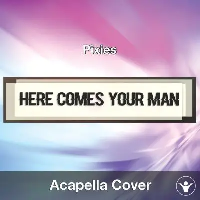 Here Comes Your Man (Pixies) - Acapella CoverAcapella Covers