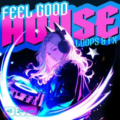 Feel Good House Loops and FXSample Packs