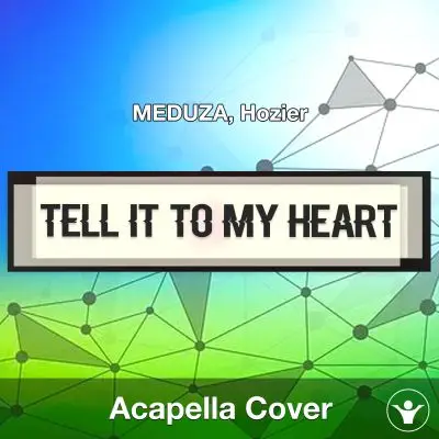 Tell It To My Heart - MEDUZA, Hozier - Acapella CoverAcapella Covers