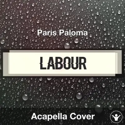 labour - Paris Paloma - Acapella CoverAcapella Covers