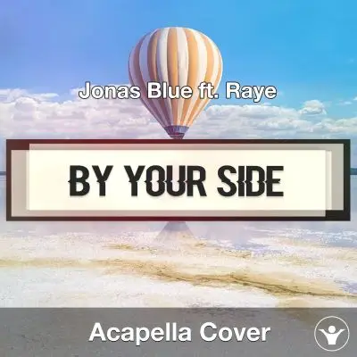 By Your Side (Jonas Blue ft. Raye) - Acapella CoverAcapella Covers