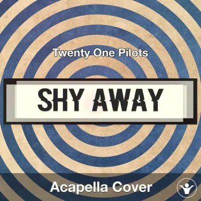 Shy Away (Twenty One Pilots) - Acapella CoverAcapella Covers