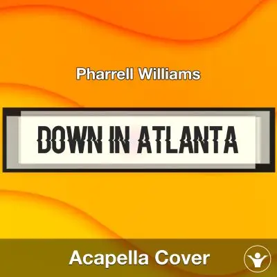 Down In Atlanta - Pharrell Williams - Acapella CoverAcapella Covers