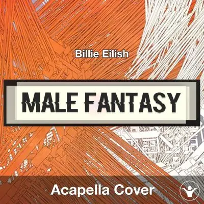 Male Fantasy - Billie Eilish - Acapella CoverAcapella Covers
