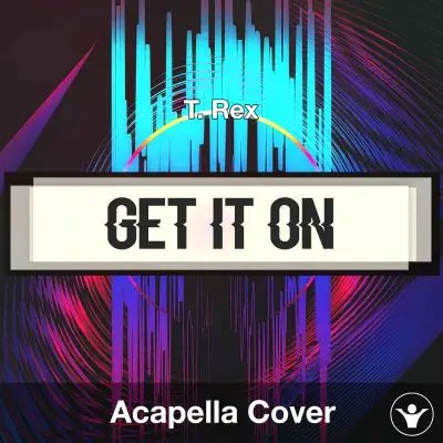 Get It On - T. Rex - Acapella CoverAcapella Covers