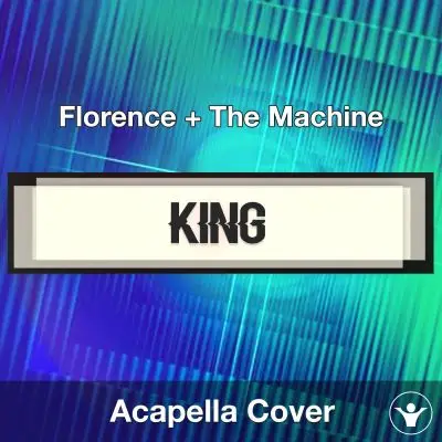King - Florence + The Machine - Acapella CoverAcapella Covers