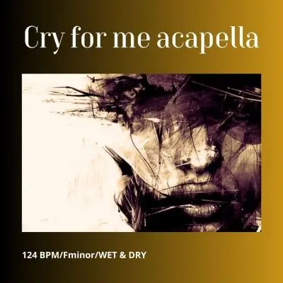 Сry for Me [The Author's acappella/124BPM/Fminor/WET & DRY]Audio STEMS, Vocal Packs, Acapella Covers