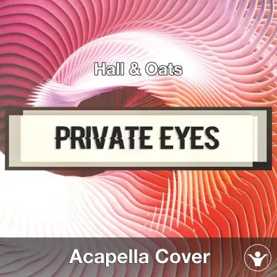 Private Eyes (Hall & Oats) - Acapella CoverAcapella Covers