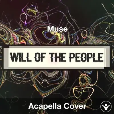 Will Of The People - Muse - Acapella CoverAcapella Covers
