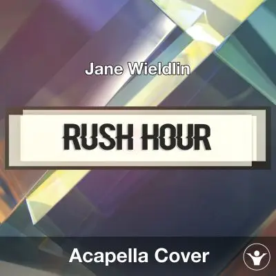 Rush Hour (Jane Wieldlin) - Acapella CoverAcapella Covers