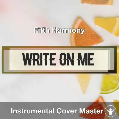 Fifth Harmony - Write On Me (Instrumental Cover)Instrumental Covers