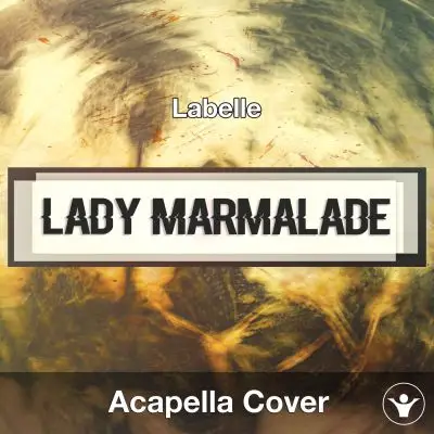 Lady Marmalade (Labelle) - Acapella CoverAcapella Covers
