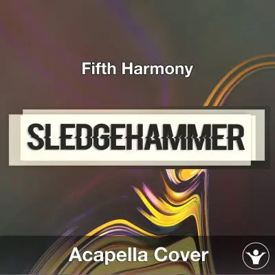 Sledgehammer (Fifth Harmony) - Acapella CoverAcapella Covers