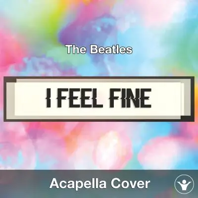 I Feel Fine (The Beatles) - Acapella CoverAcapella Covers