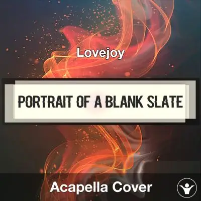 Portrait of a Blank Slate - Lovejoy - Acapella CoverAcapella Covers
