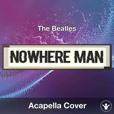 Nowhere Man (The Beatles) - Acapella CoverAcapella Covers