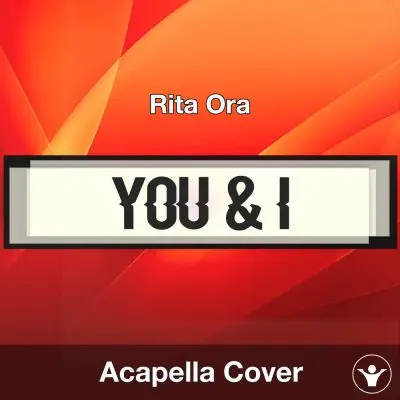You & I - Rita Ora - Acapella CoverAcapella Covers