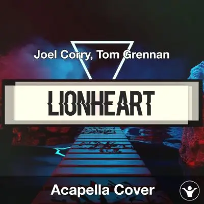 Lionheart (Fearless) - Joel Corry, Tom Grennan - Acapella CoverAcapella Covers
