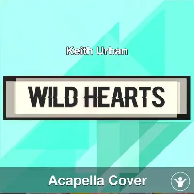 Wild Hearts - Keith Urban - Acapella CoverAcapella Covers