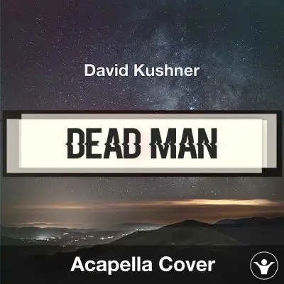 Dead Man - David Kushner - Acapella CoverAcapella Covers