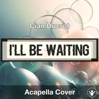 I'll Be Waiting - Cian Ducrot - Acapella CoverAcapella Covers