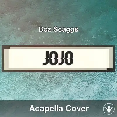 JoJo (Boz Scaggs) - Acapella CoverAcapella Covers