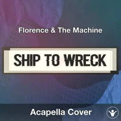 Ship To Wreck (Florence & The Machine) - Acapella CoverAcapella Covers
