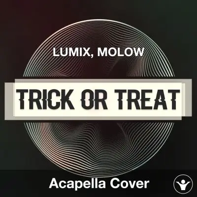 Trick Or Treat - LUMIX, MOLOW - Acapella CoverAcapella Covers