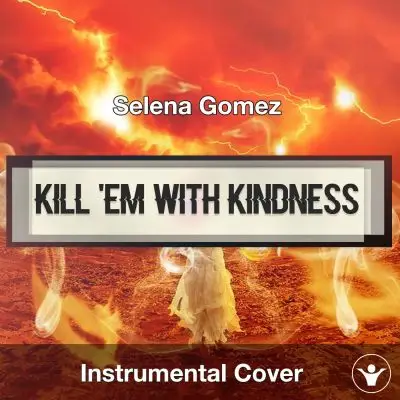 Selena Gomez - Kill 'Em With Kindness (Instrumental Cover)Instrumental Covers