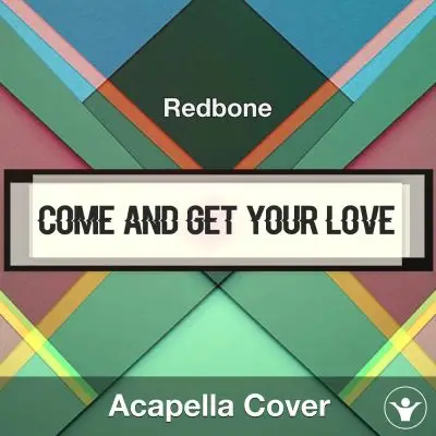 Come and Get Your Love - Redbone - Acapella CoverAcapella Covers
