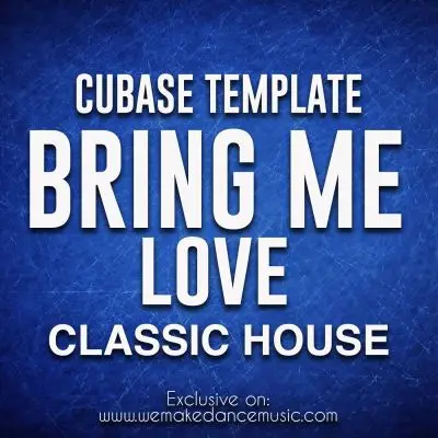 Bring Me Love - Classic House Cubase TemplateCubase Templates