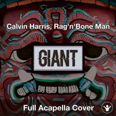 A Capella Giant - Calvin Harris, Rag'n'Bone ManAcapella Covers