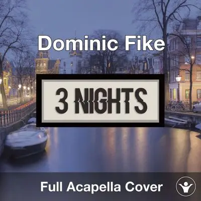 A Capella 3 Nights - Dominic FikeAcapella Covers