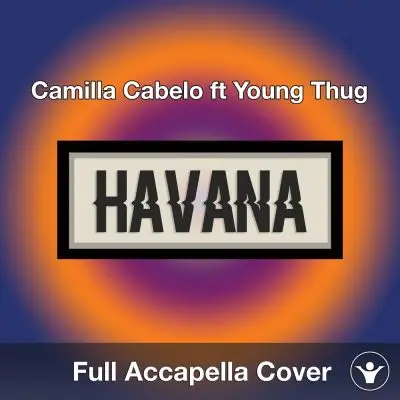A Capella Camilla Cabelo ft Young Thug - HavanaAcapella Covers